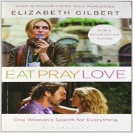 Eat Pray Love: One Woman'S Search For Everything - Elizabeth Gilbert