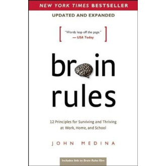 Brain Rules: 12 Principles For Surviving And Thriving At Work, Home, And School - John Medina
