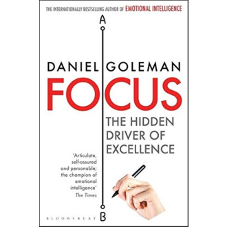 Focus: The Hidden Driver Of Excellence - Daniel Goleman