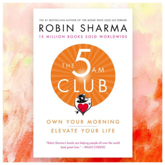 The 5 Am Club: Own Your Morning, Elevate Your Life - Robin Sharma