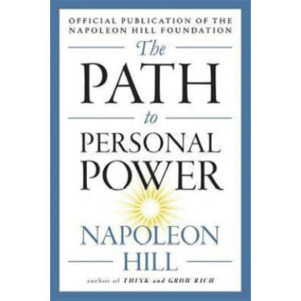 The Path To Personal Power : Napoleon Hill