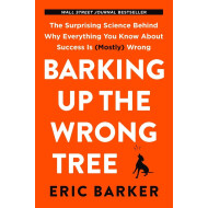 Barking Up The Wrong Tree - Eric Barker