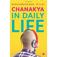 Chanakaya In Daily Life - Radhakrishnan Pillai