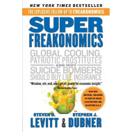 Super Freakonomics - Steven D. Levitt, Stephen J. Dubner