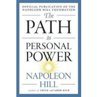 The Path To Personal Power : Napoleon Hill
